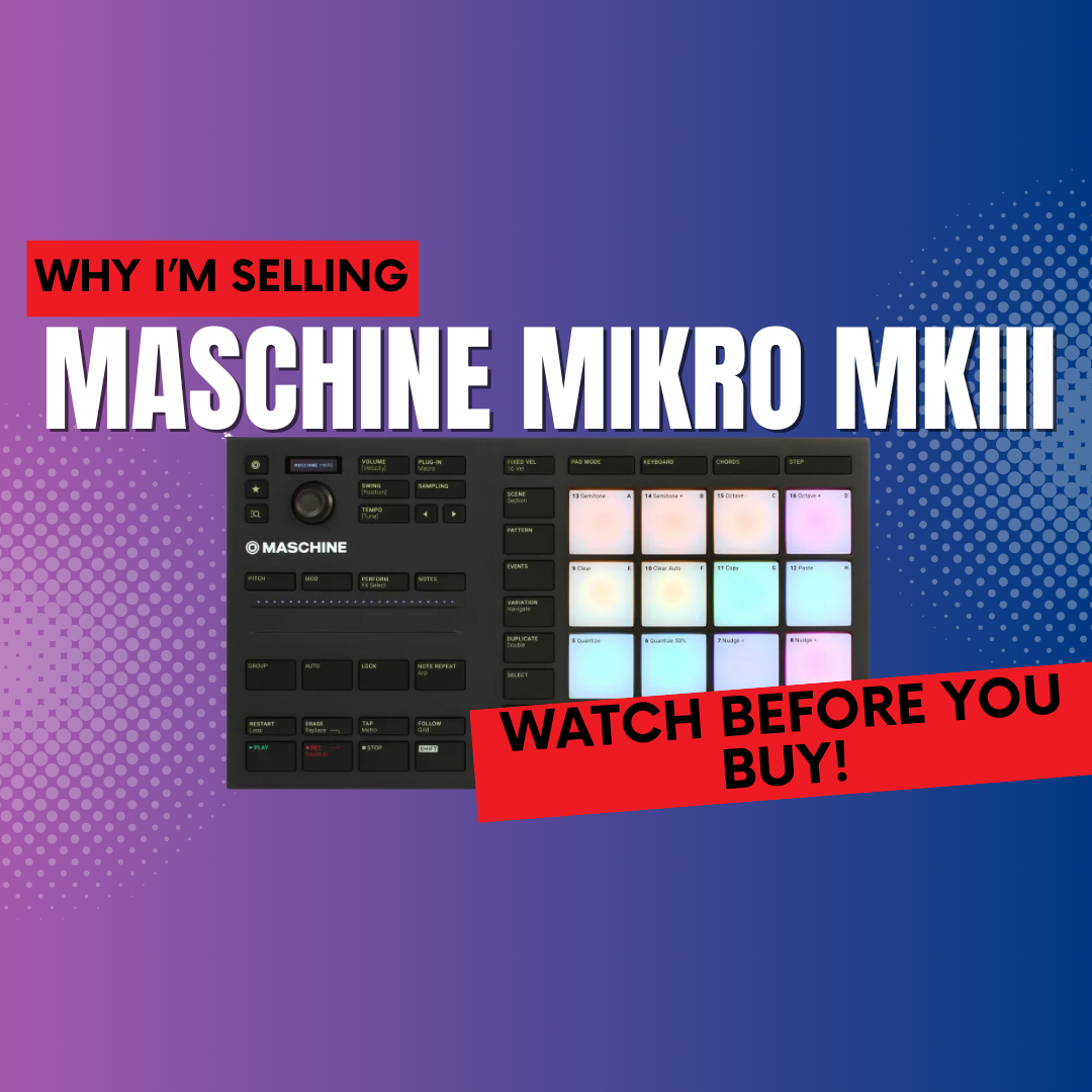 Native Instruments Maschine Mikro Mk III: Why I'm Saying Goodbye